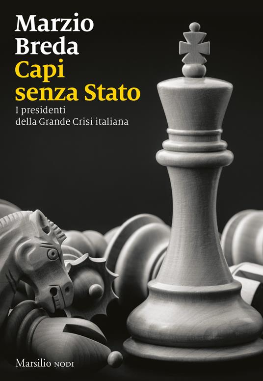 Marzio Breda Capi senza Stato. I presidenti della grande crisi italiana